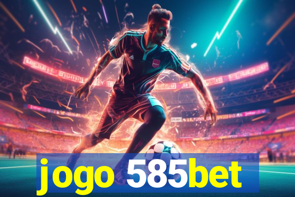 jogo 585bet